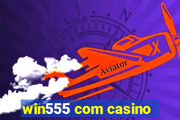 win555 com casino